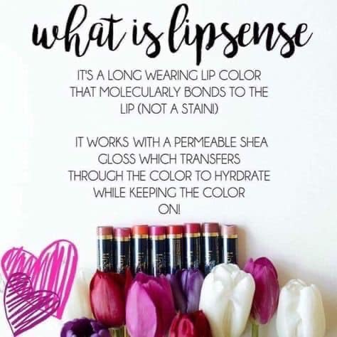 What is LipSense? It's a long wearing lip color that molecularly bonds to the lip (not a stain!). It works with a permeable shea gloss which transfers through the color to hydrate while keeping the color on!